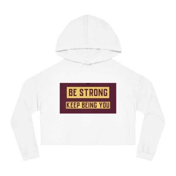 Be Strong - Keep Being You Cropped Hoodie - Image 5