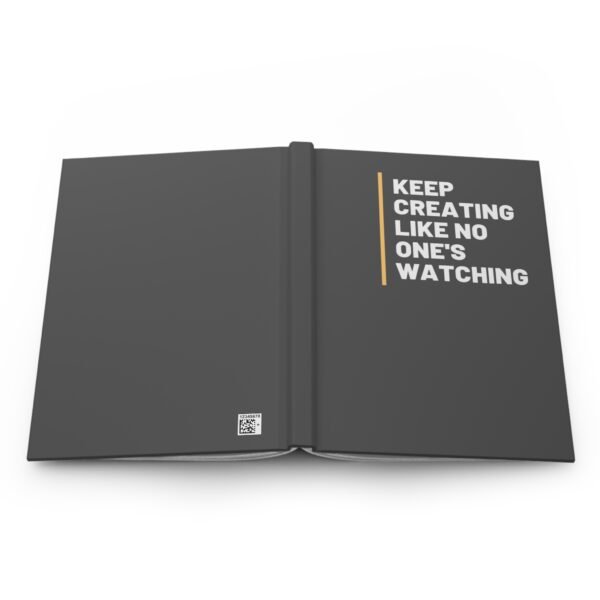 Matte Hardcover Journal - Keep Creating Like No One Is Watching - Image 5
