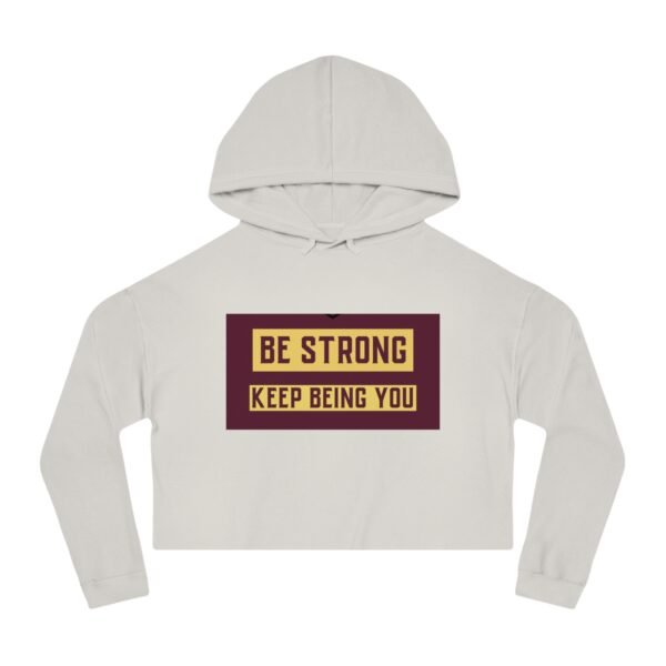 Be Strong - Keep Being You Cropped Hoodie - Image 2