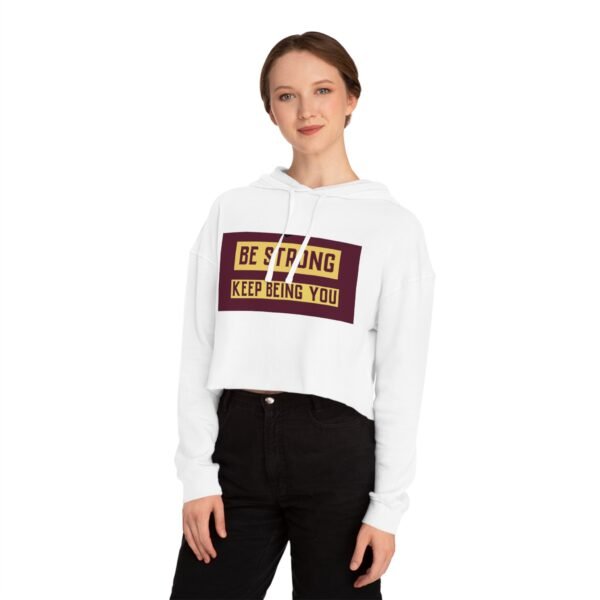 Be Strong - Keep Being You Cropped Hoodie - Image 4