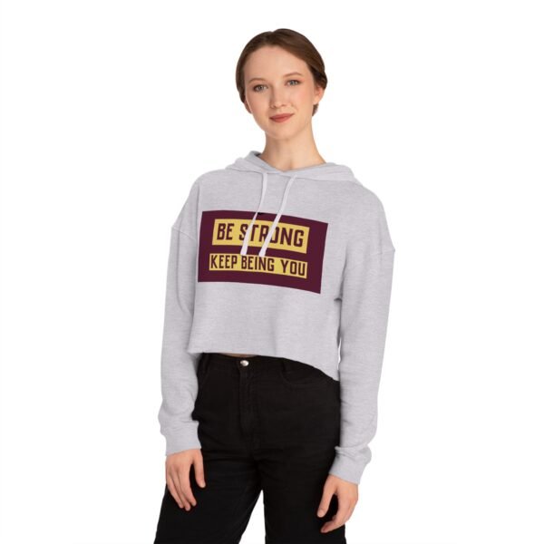 Be Strong - Keep Being You Cropped Hoodie - Image 7
