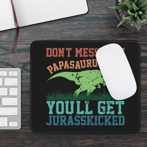 Funny Dad Gaming Mouse Pad, Don't Mess with Papasaurus, You'll Get Jurasskicked - Cool Gamer Desk Mat, Fun Father's Day Gift, Unique Office - Image 3