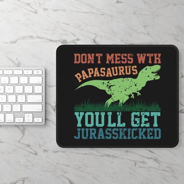 Funny Dad Gaming Mouse Pad, Don't Mess with Papasaurus, You'll Get Jurasskicked - Cool Gamer Desk Mat, Fun Father's Day Gift, Unique Office - Image 2