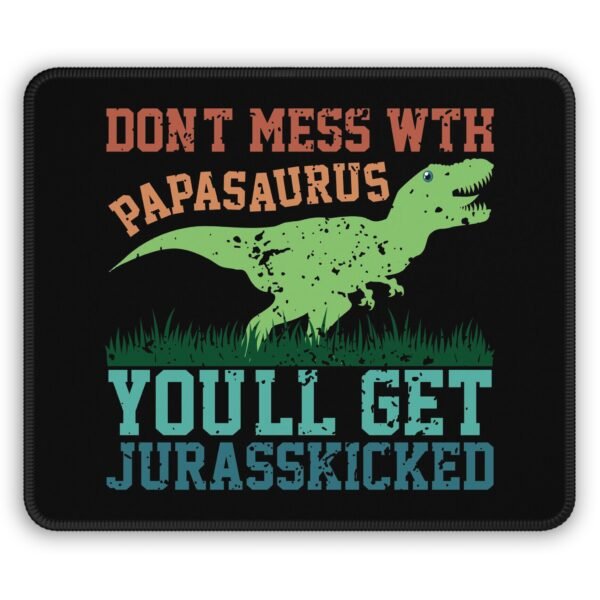 Funny Dad Gaming Mouse Pad, Don't Mess with Papasaurus, You'll Get Jurasskicked - Cool Gamer Desk Mat, Fun Father's Day Gift, Unique Office